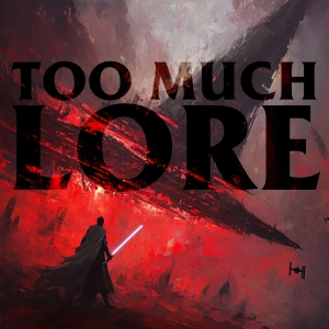 Too Much Lore: Star Wars Worldbuilding