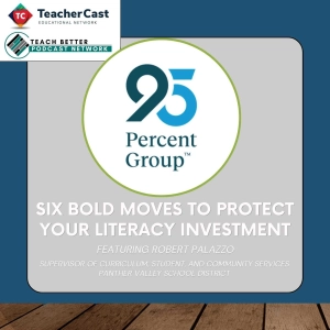 Six Bold Moves to Protect Your Literacy Investment – Part 2