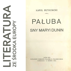 Karol Irzykowski 🇵🇱 PAŁUBA. SNY MARII DUNIN (1903)