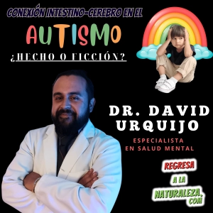 #31 > Autismo y el Segundo Cerebro: Descifrando El Enigma Intestinal c/ Dr. David Urquijo