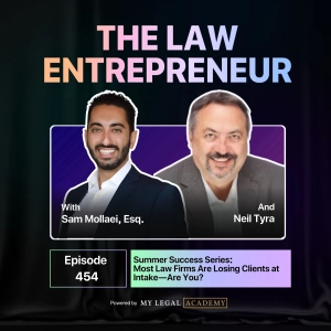 454. Summer Success Series: Most Law Firms Are Losing Clients at Intake—Are You?