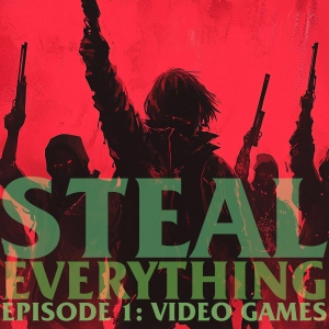 Steal Everything: Episode 1 Video Games