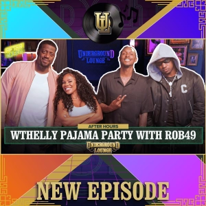 AFTER HOURS: WTHELLY Pajama Party W/ ROB49 | The Underground Lounge