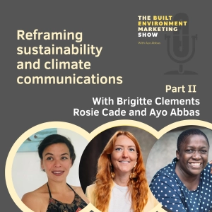 Reframing sustainability and climate communications - Part 2, with Rosie Cade and Brigitte Clements