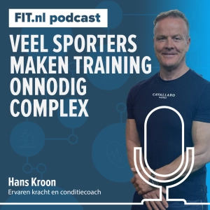 #261: Veel sporters maken training onnodig complex - Kracht- en conditiecoach Hans Kroon
