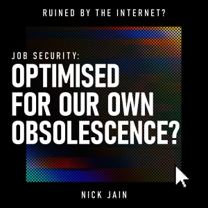 Job Security: Optimised for Our Own Obsolescence?