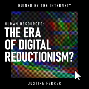 Human Resources: The Era of Digital Reductionism?