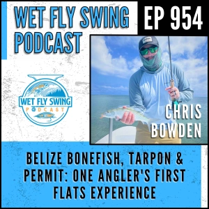 954 | Belize Bonefish, Tarpon & Permit: One Angler's First Flats Experience