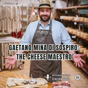 Gaetano Mina di Sospiro: The Cheese Maestro