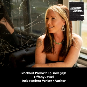Blackout Podcast Episode 315: Tiffany Jewel - Independent Writer/ Author