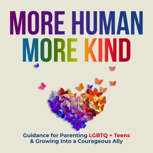 The Unperformed Version of You: For Parents of LGBTQ Kids Who Are Tired of Saying I'm Fine