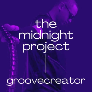 Groovecreator at The Midnight Project