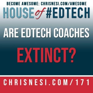 Are #EdTech Coaches Extinct? - HoET171