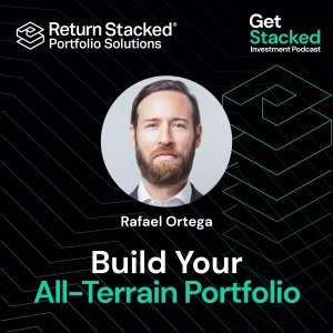 E12. Rafael Ortega: Using Return Stacking To Build an All-Terrain Portfolio
