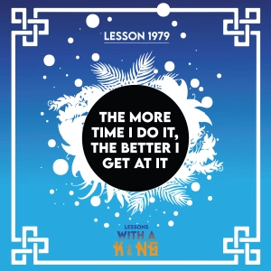 Lesson 1979: The More Time I Do It, The Better I Get At It