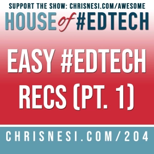 Easy #EdTech Recs (Pt. 1) - HoET204