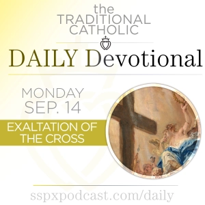 Sep 14 – Exaltation of the Holy Cross