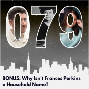 BONUS: Why Isn't Frances Perkins a Household Name?