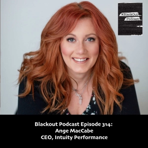 Blackout Podcast Episode 314: Ange MacCabe - CEO, Intuity Performance