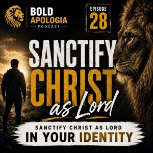 Sanctify Christ as Lord | Sanctify Christ as Lord in Your Identity