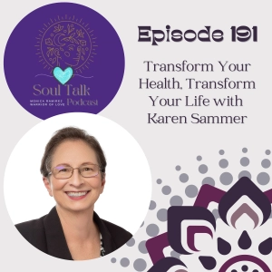 The Soul Talk Episode 191: Transform Your Health, Transform Your Life with Karen Sammer