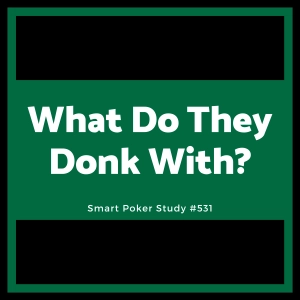 What Do They Donk Bet With? #531