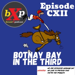 Botnay Bay In The Third | Episode 112