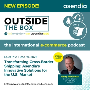 21 part 2: Transforming Cross-Border Shipping: Asendia's Innovative Solutions for the U.S. Market