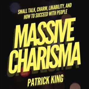 Unleash Your Inner Charm: How to Be More Charismatic