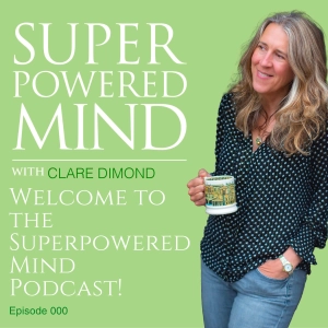 000 Welcome to the Superpowered Mind Podcast!