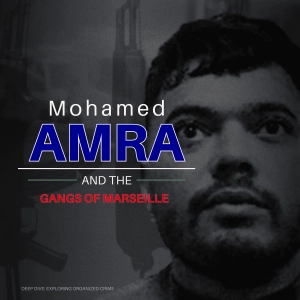 Mohamed Amra and the gangs of Marseille | Deep Dive: Exploring Organized Crime