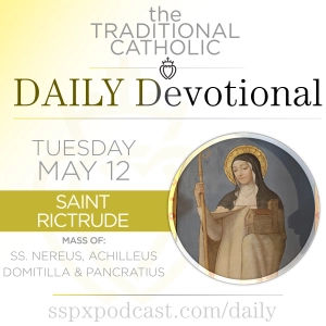 May 12 – S Rictude / Ss Nereus, Achilleus, Domitilla, Pancratius