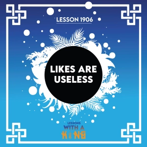 Lesson 1906: Likes Are Useless