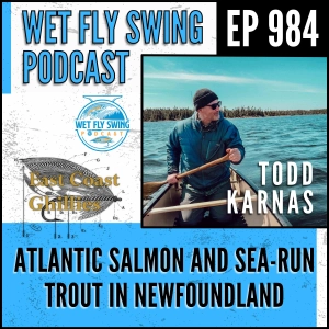 984 | Atlantic Salmon and Sea-Run Trout with Todd Karnas in Newfoundland