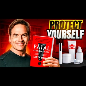 Darin Olien - How to Protect Yourself Against Fatal Conveniences With Simple Changes