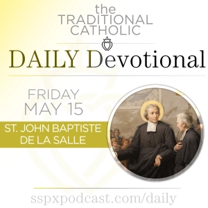 May 15 – S Jean Baptiste de la Salle