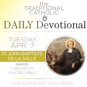 Apr 7 – Easter Tue / S John Baptist de La Salle