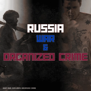 Russia, War & Organized Crime | Deep Dive: Exploring Organized Crime