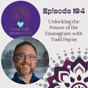 The Soul Talk Epidode 194: Unlocking the Power of the Enneagram with Todd Payne