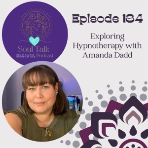 The Soul Talk Episode 184: Exploring Hypnotherapy with Amanda Dadd