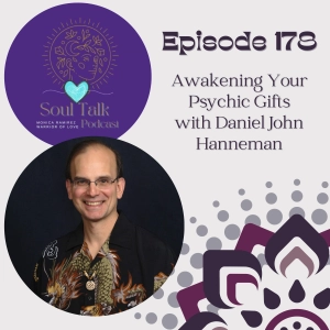 The Soul Talk Episode 178: Awakening Your Psychic Gifts with Daniel John Hanneman
