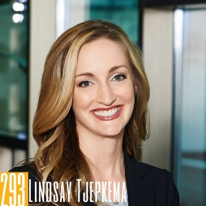 293 Lindsay Tjepkema - Making a Podcast the Nucleus of Your Marketing Strategy