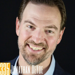 335 Jonathan DeYoe - A Zen Journey From Humble Beginnings to a Life of Mindful Abundance