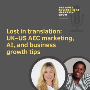 Lost in translation: UK–US AEC marketing, AI, and business growth tips with Keelin Cox