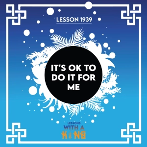 Lesson 1939: It's Ok To Do It For Me