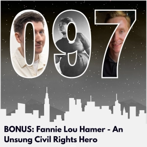 BONUS: Fannie Lou Hamer - An Unsung Hero of the Civil Rights Movement