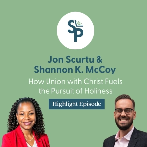 Season Two Highlight: How Union with Christ Fuels the Pursuit of Holiness with Jon Scurtu