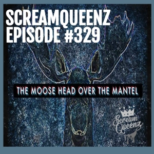 "Evil Runs In The Family" - THE MOOSE HEAD OVER THE MANTEL (2017)