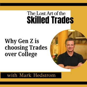 Why Gen Z Is Choosing Trades Over College w/ Mark Hedstrom (SkillsUSA)