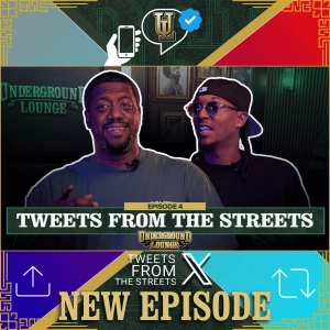 Tweets From The Streets Ep.4 | The Underground Lounge